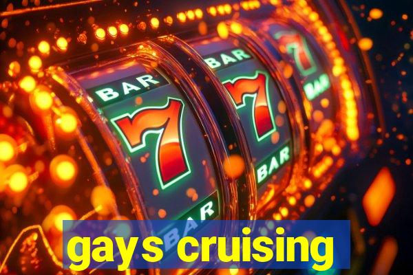 gays cruising